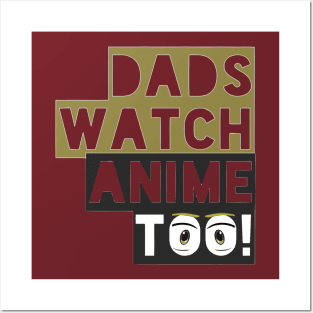 Dads watch anime too - eyes Posters and Art